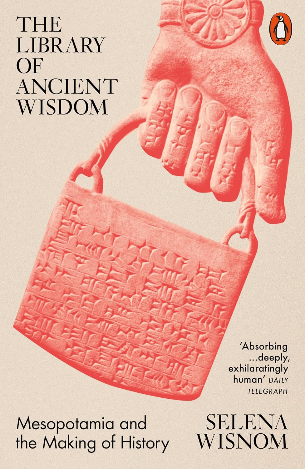 The Library of Ancient Wisdom: Mesopotamia and the Making of History