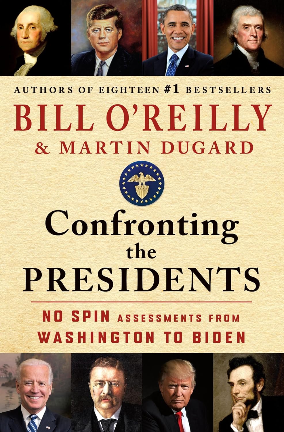 Confronting the Presidents: No Spin Assessments from Washington to Biden (Bill O'Reilly's Confronting Series)