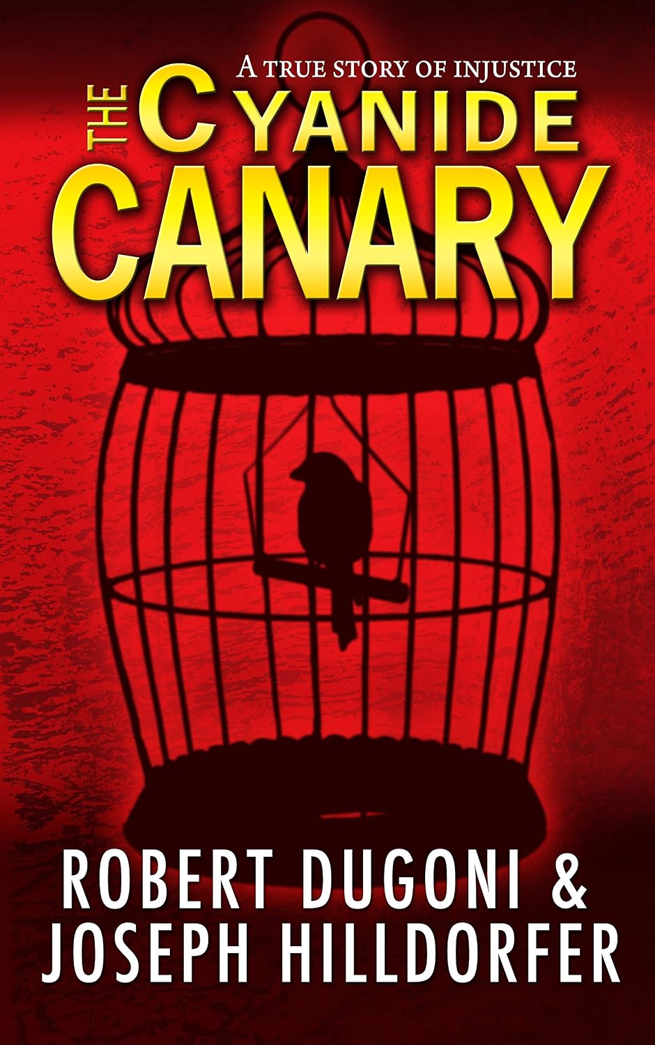 The Cyanide Canary: A True Story of Injustice