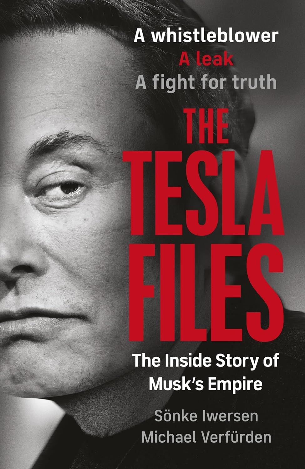 The Tesla Files: The Definitive Exposé of the World's Most Powerful Businessman and the Rise and Fall of his Empire