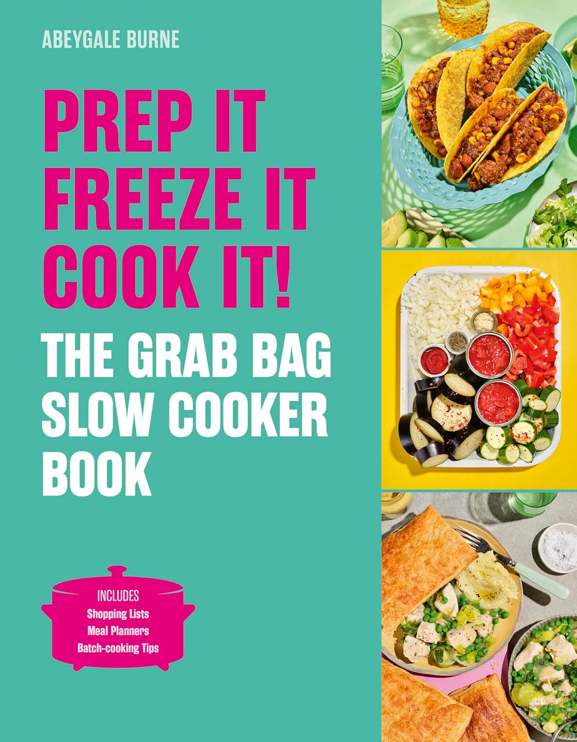 Prep it, Freeze it, Cook it! The Grab Bag Slow Cooker Book