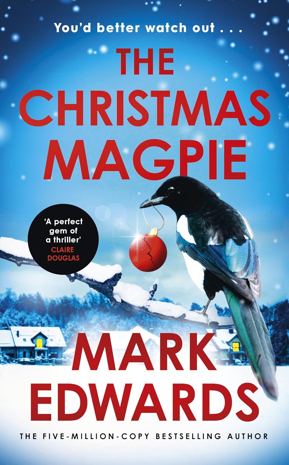 The Christmas Magpie: Behind the twinkling lights, danger watches closely - a terrifying festive thriller from the multi-million copy bestselling author