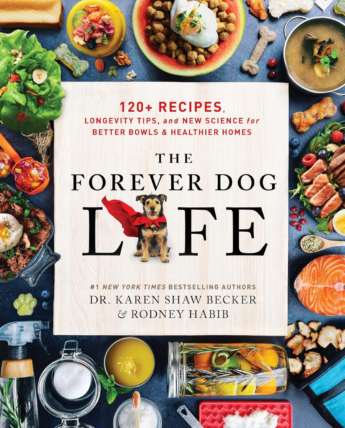 The Forever Dog Life: The Essential Guide to Nourishing Your Dog for a Longer, Healthier Life