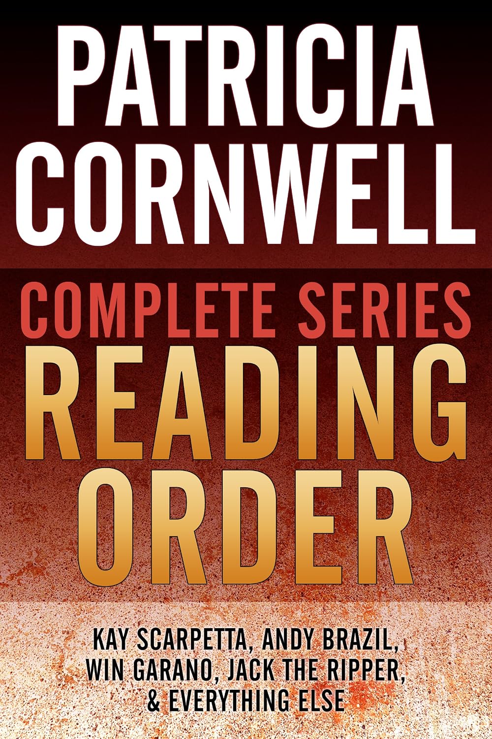 PATRICIA CORNWELL COMPLETE SERIES READING ORDER: All Kay Scarpetta in order, Andy Brazil in order, Win Garano in order, all non-fiction, and more!