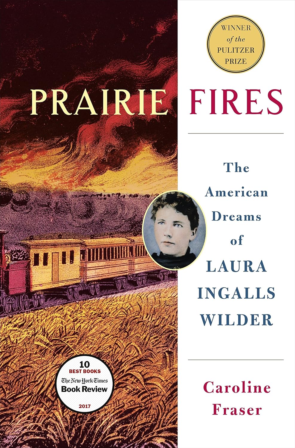 Prairie Fires: The American Dreams of Laura Ingalls Wilder