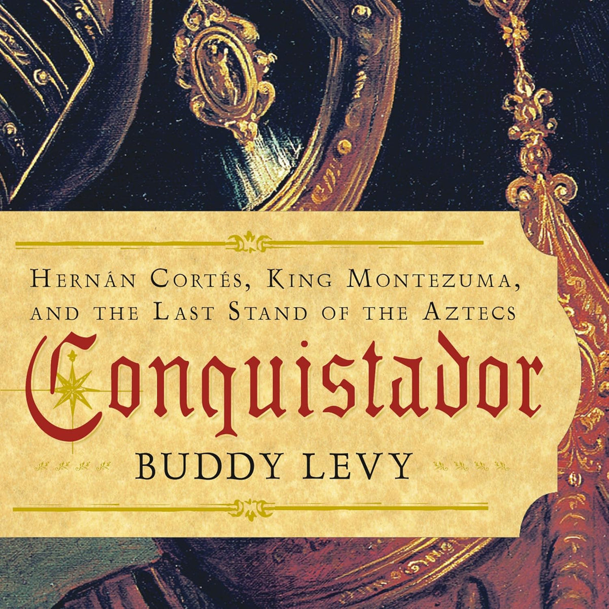 Conquistador: Hernan Cortes, King Montezuma, and the Last Stand of the Aztecs