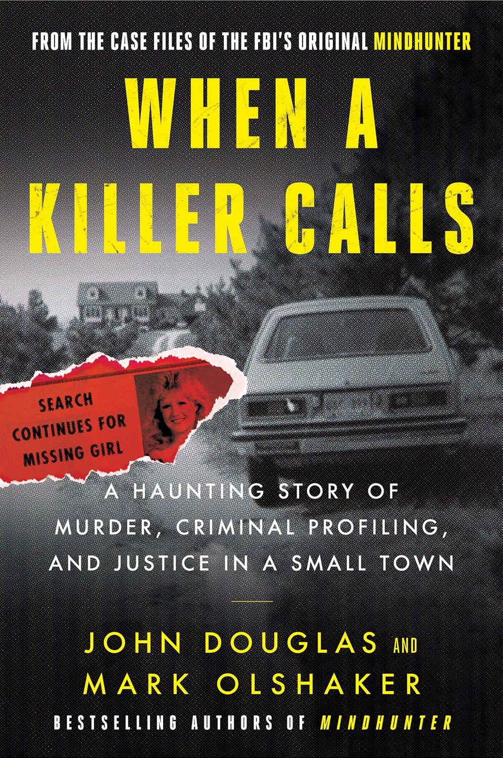 When a Killer Calls: A Haunting Story of Murder, Criminal Profiling, and Justice in a Small Town (Cases of the FBI’s Original Mindhunter Book 2)