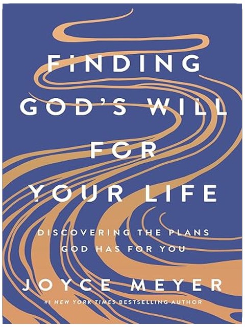 Finding God's Will for Your Life: Discovering the Plans God Has for You