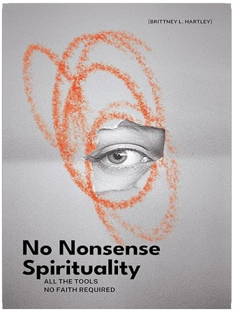No Nonsense Spirituality: All the Tools No Belief Required