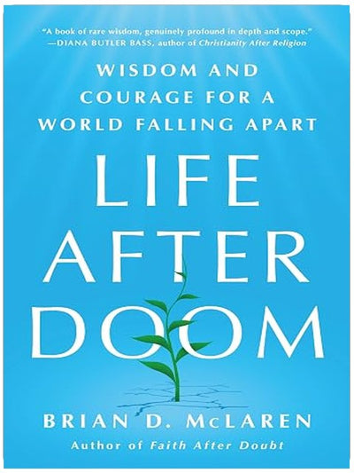 Life After Doom: Wisdom and Courage for a World Falling Apart
