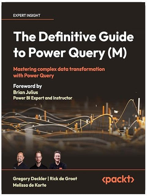 The Definitive Guide to Power Query (M): Mastering complex data transformation with Power Query