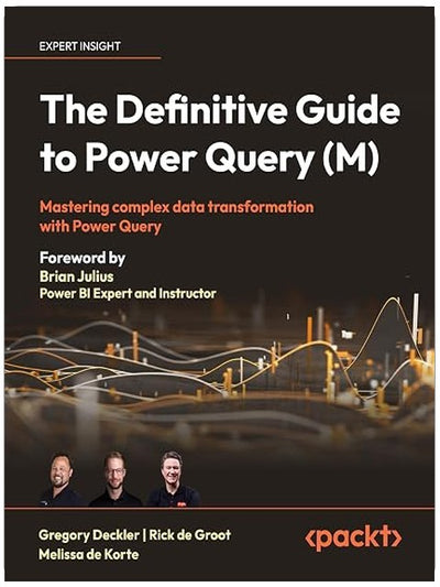 The Definitive Guide to Power Query (M): Mastering complex data transformation with Power Query