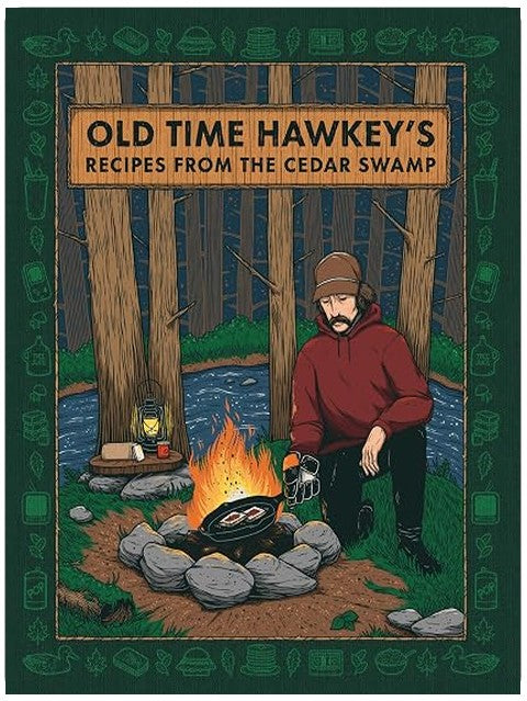 Old Time Hawkey's Recipes from the Cedar Swamp: A Cookbook