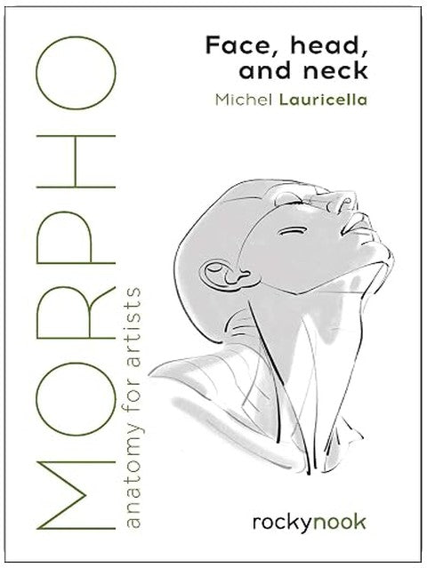 Morpho: Face, Head, and Neck: Anatomy for Artists (Morpho: Anatomy for Artists, 10)