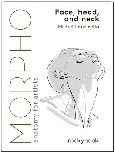 Morpho: Face, Head, and Neck: Anatomy for Artists (Morpho: Anatomy for Artists, 10)