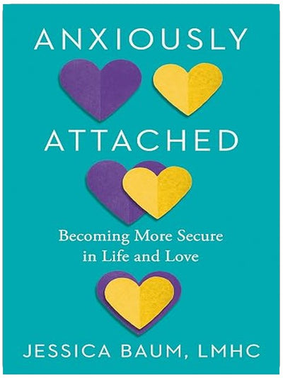 Anxiously Attached: Becoming More Secure in Life and Love