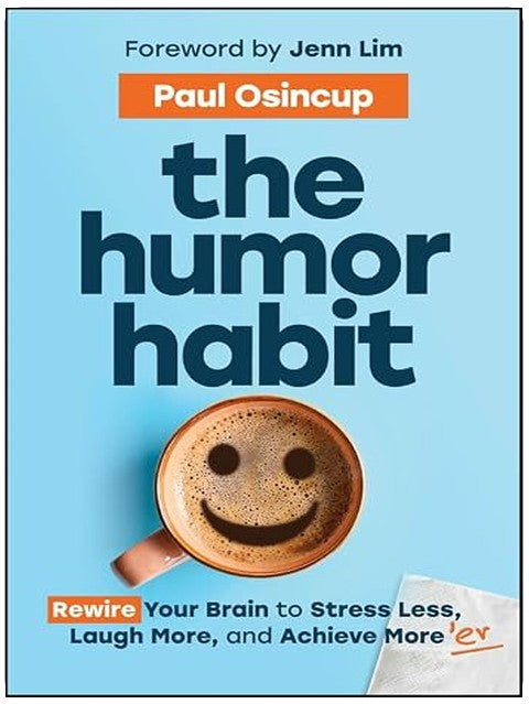 The Humor Habit: Rewire Your Brain to Stress Less, Laugh More, and Achieve More'er