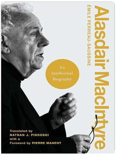 Alasdair MacIntyre: An Intellectual Biography (Catholic Ideas for a Secular World)