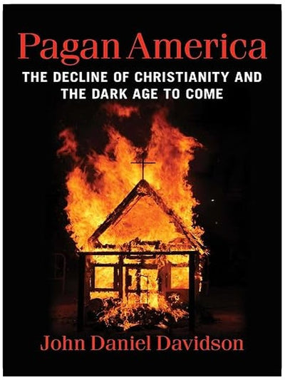 Pagan America: The Decline of Christianity and the Dark Age to Come