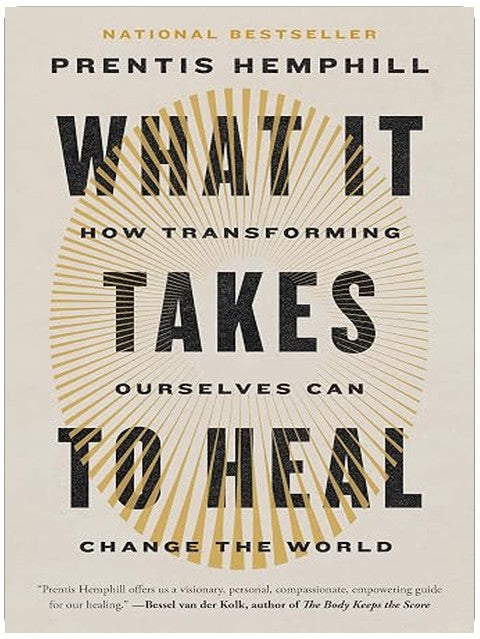 What It Takes to Heal: How Transforming Ourselves Can Change the World