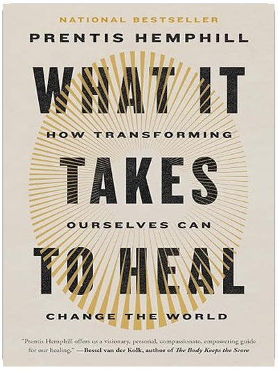 What It Takes to Heal: How Transforming Ourselves Can Change the World
