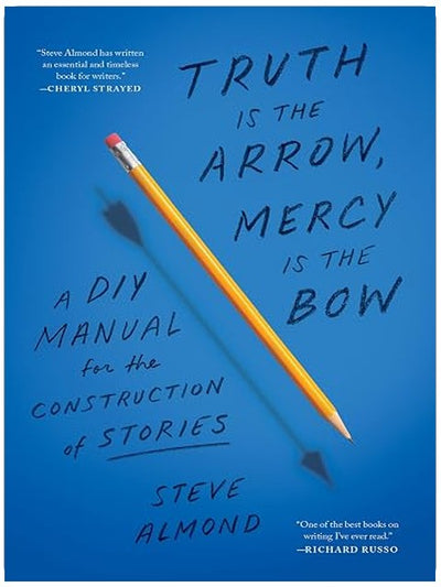 Truth Is the Arrow, Mercy Is the Bow: A DIY Manual for the Construction of Stories