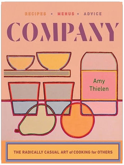 Company: The Radically Casual Art of Cooking for Others