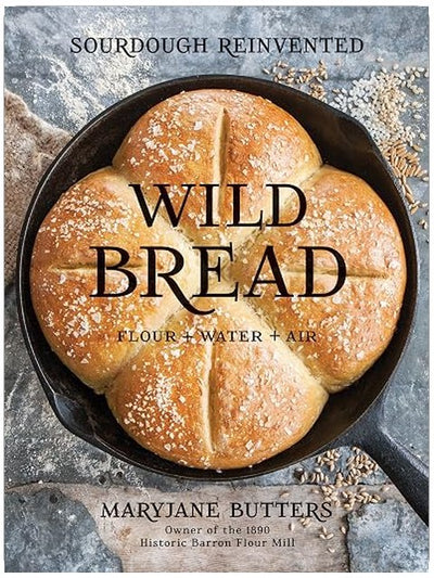 Wild Bread: Sourdough Reinvented