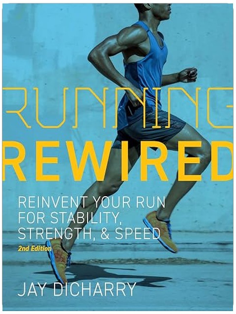 Running Rewired: Reinvent Your Run for Stability, Strength, and Speed, 2nd Edition
