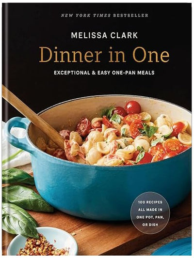 Dinner in One: Exceptional & Easy One-Pan Meals: A Cookbook