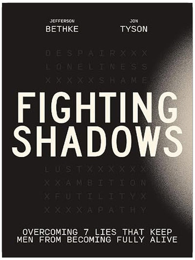 Fighting Shadows: Overcoming 7 Lies That Keep Men From Becoming Fully Alive