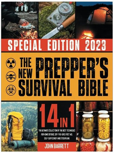The New Prepper’s Survival Bible: 14 In 1: The Ultimate Collection of the Best Techniques for Home Defense, Off-the-Grid, First Aid, Self-Sufficiency, and Stockpiling