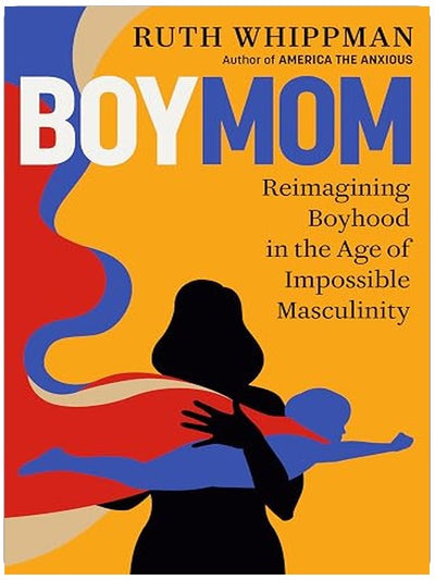 BoyMom: Reimagining Boyhood in the Age of Impossible Masculinity