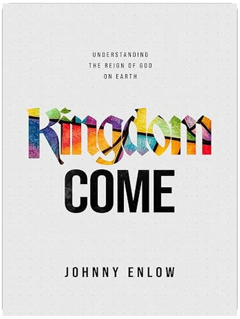 Kingdom Come: Understanding the Reign of God on Earth