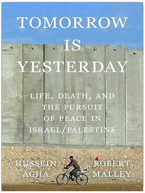Tomorrow Is Yesterday: Life, Death, and the Pursuit of Peace in Israel/Palestine