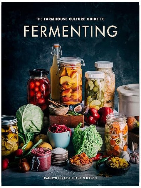 The Farmhouse Culture Guide to Fermenting: Crafting Live-Cultured Foods and Drinks with 100 Recipes from Kimchi to Kombucha[A Cookbook]