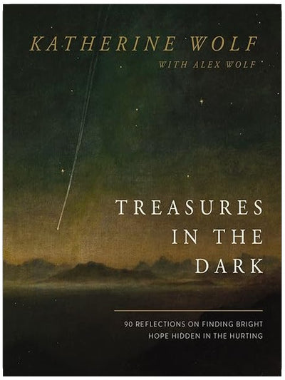 Treasures in the Dark: 90 Reflections on Finding Bright Hope Hidden in the Hurting