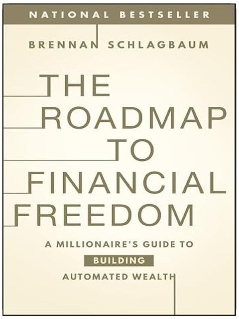 The Roadmap to Financial Freedom: A Millionaire's Guide to Building Automated Wealth
