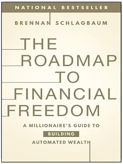 The Roadmap to Financial Freedom: A Millionaire's Guide to Building Automated Wealth