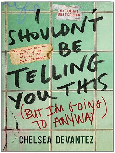 I Shouldn't Be Telling You This: (But I'm Going to Anyway) – A Funny Feminist Memoir of Rags to Riches and Family Secrets