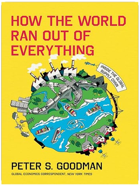How the World Ran Out of Everything: Inside the Global Supply Chain – An Award-Winning Economic Journalist's Account of How Our Supply Chain Became a Crisis Waiting to Happen