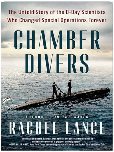 Chamber Divers: The Untold Story of the D-Day Scientists Who Changed Special Operations Forever
