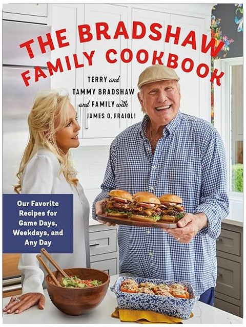 The Bradshaw Family Cookbook: Our Favorite Recipes for Game Days, Weekdays, and Any Day