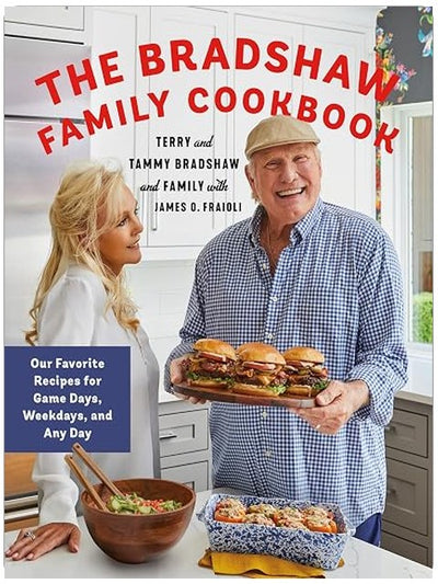 The Bradshaw Family Cookbook: Our Favorite Recipes for Game Days, Weekdays, and Any Day