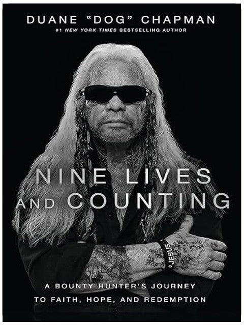 Nine Lives and Counting: A Bounty Hunter’s Journey to Faith, Hope, and Redemption