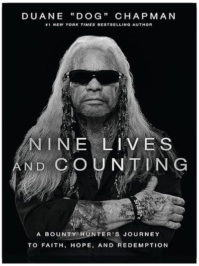 Nine Lives and Counting: A Bounty Hunter’s Journey to Faith, Hope, and Redemption