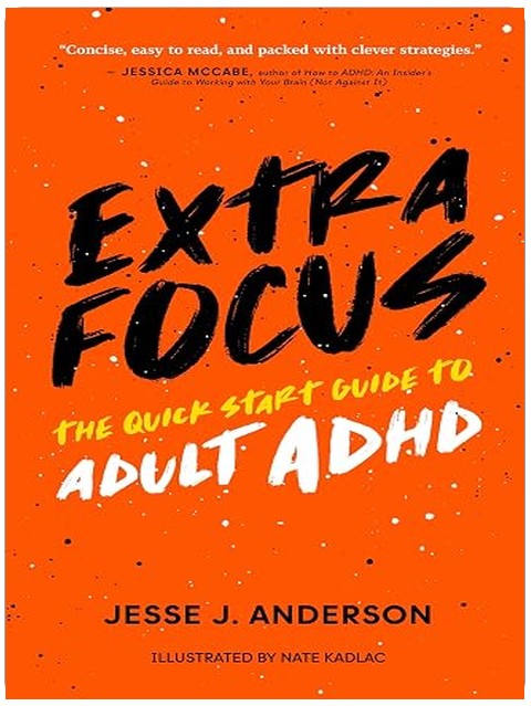 Extra Focus: The Quick Start Guide to Adult ADHD