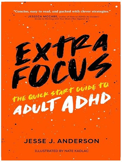 Extra Focus: The Quick Start Guide to Adult ADHD