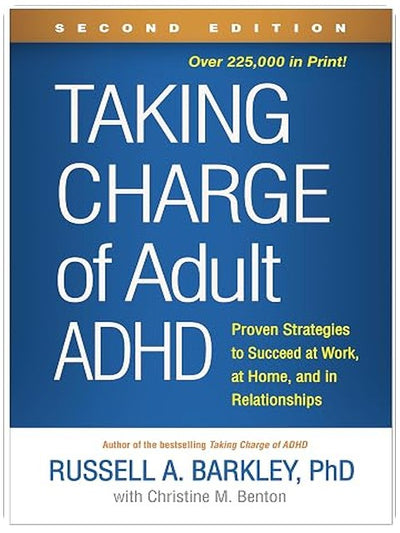 Taking Charge of Adult ADHD: Proven Strategies to Succeed at Work, at Home, and in Relationships
