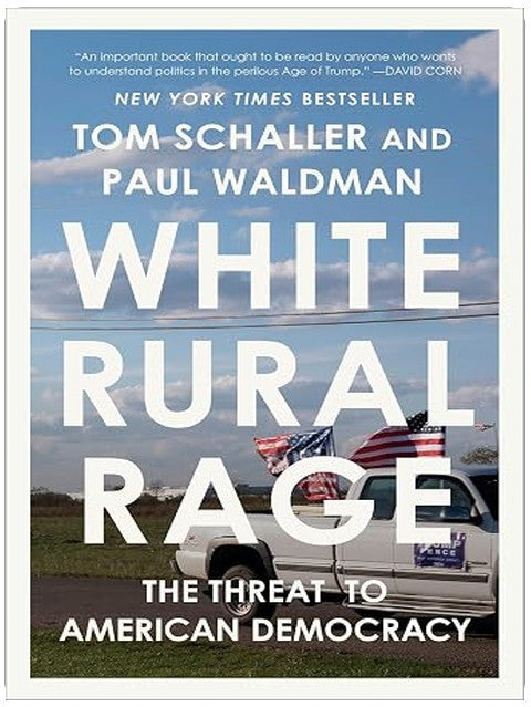White Rural Rage: The Threat to American Democracy